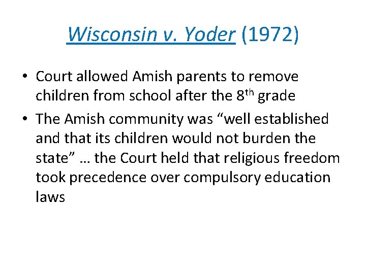 Wisconsin v. Yoder (1972) • Court allowed Amish parents to remove children from school