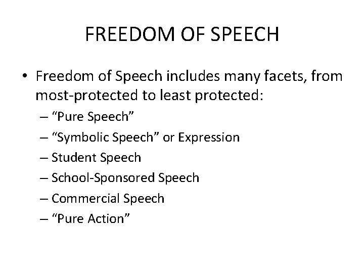 FREEDOM OF SPEECH • Freedom of Speech includes many facets, from most-protected to least