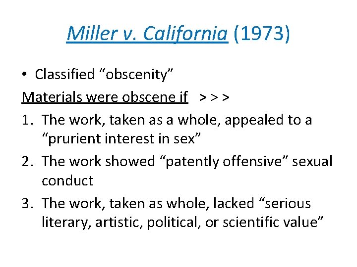 Miller v. California (1973) • Classified “obscenity” Materials were obscene if > > >