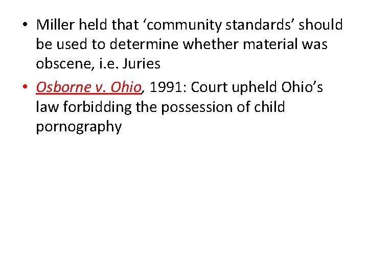  • Miller held that ‘community standards’ should be used to determine whether material