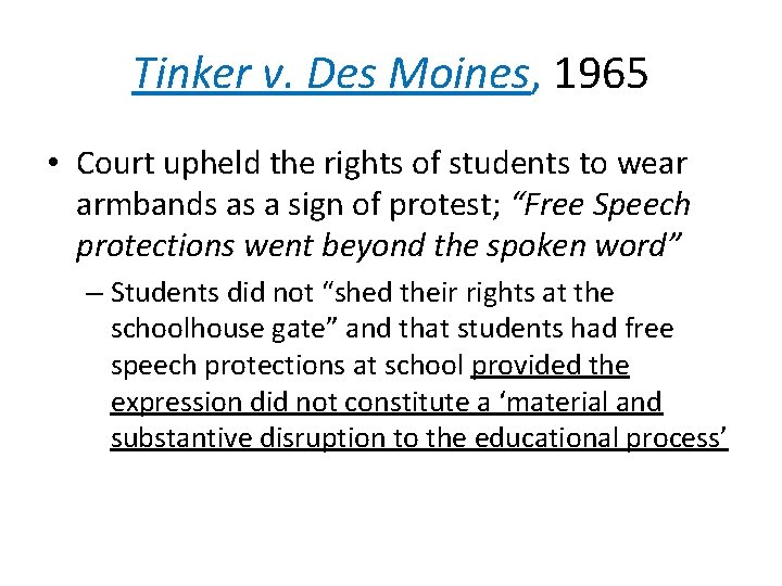 Tinker v. Des Moines, 1965 • Court upheld the rights of students to wear