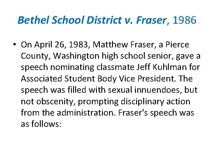 Bethel School District v. Fraser, 1986 • On April 26, 1983, Matthew Fraser, a