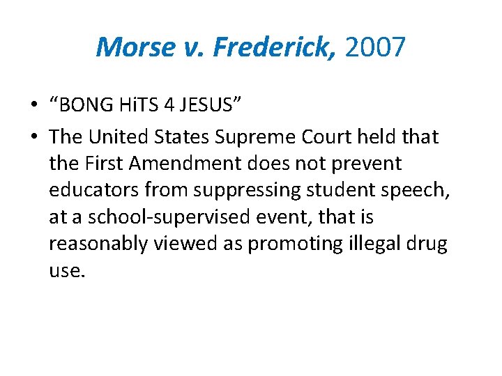 Morse v. Frederick, 2007 • “BONG Hi. TS 4 JESUS” • The United States