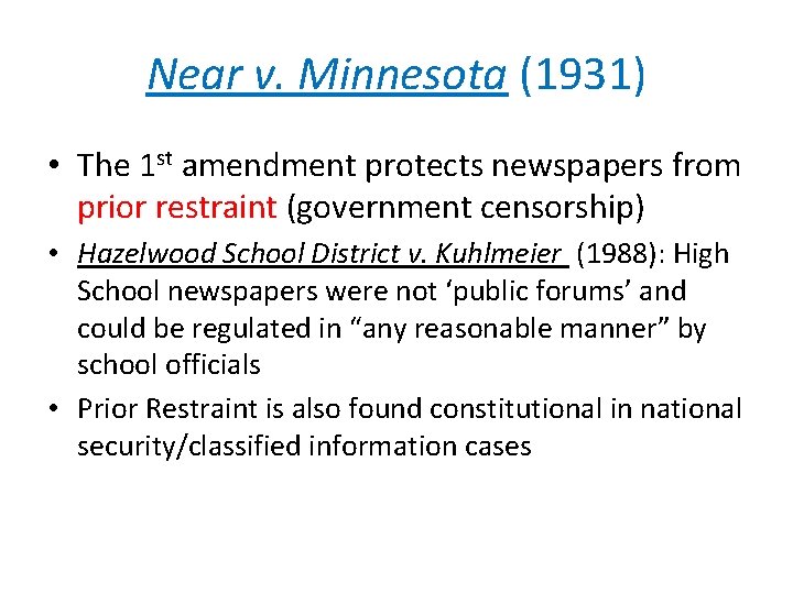Near v. Minnesota (1931) • The 1 st amendment protects newspapers from prior restraint