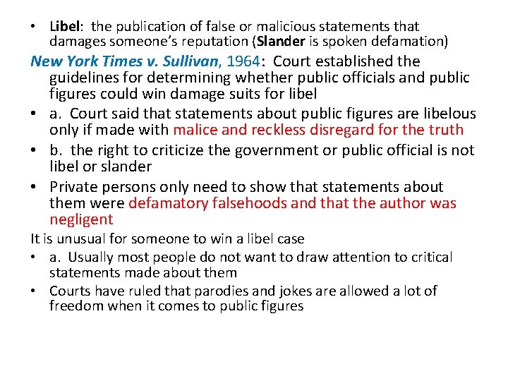  • Libel: the publication of false or malicious statements that damages someone’s reputation