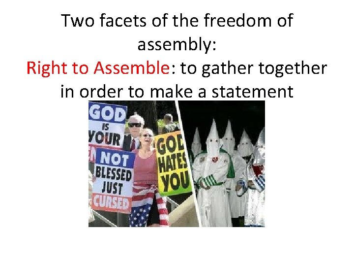 Two facets of the freedom of assembly: Right to Assemble: to gather together in