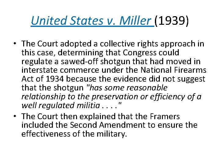 United States v. Miller (1939) • The Court adopted a collective rights approach in