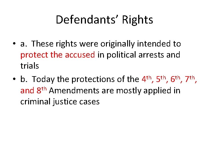 Defendants’ Rights • a. These rights were originally intended to protect the accused in