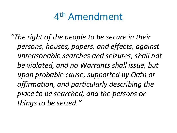 4 th Amendment “The right of the people to be secure in their persons,
