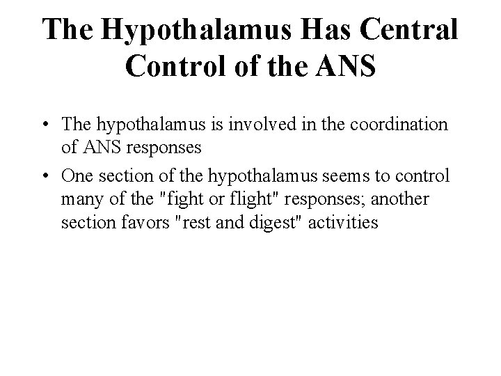 The Hypothalamus Has Central Control of the ANS • The hypothalamus is involved in
