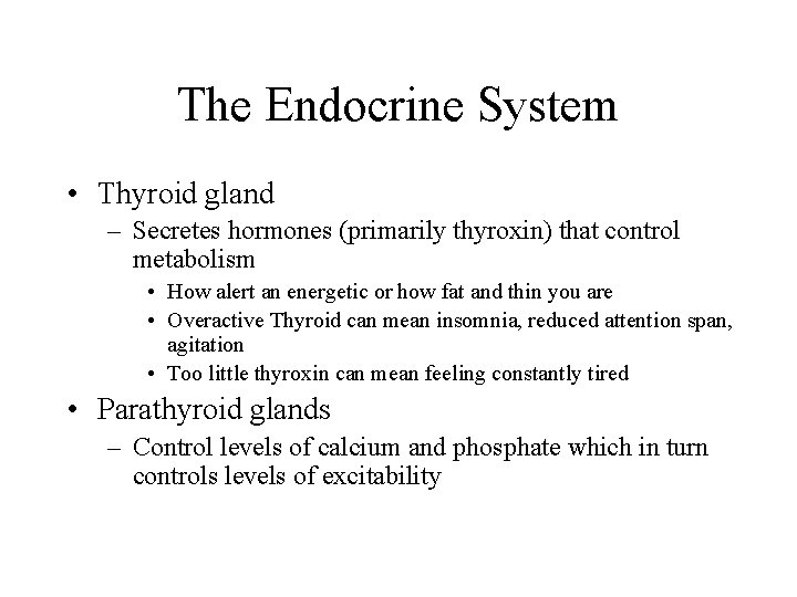 The Endocrine System • Thyroid gland – Secretes hormones (primarily thyroxin) that control metabolism