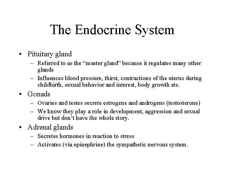 The Endocrine System • Pituitary gland – Referred to as the “master gland” because