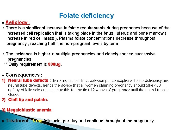 Folate deficiency ● Aetiology : ▪ There is a significant increase in folate requirements