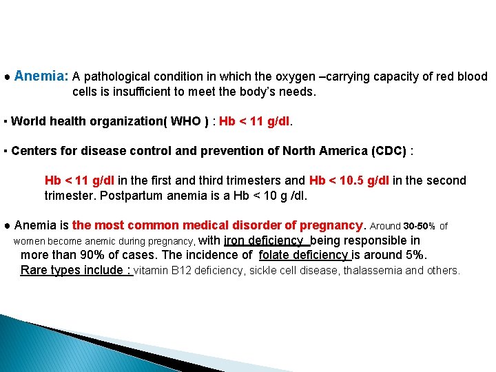 ● Anemia: A pathological condition in which the oxygen –carrying capacity of red blood