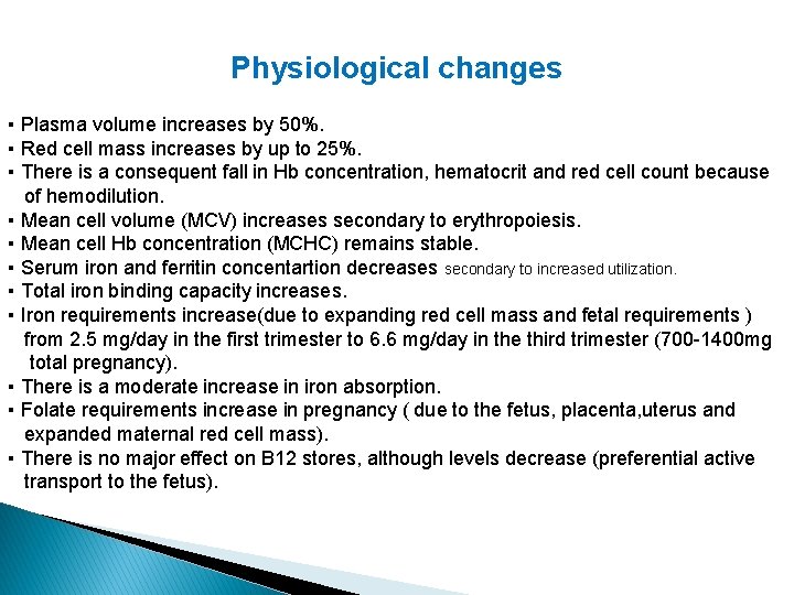 Physiological changes ▪ Plasma volume increases by 50%. ▪ Red cell mass increases by