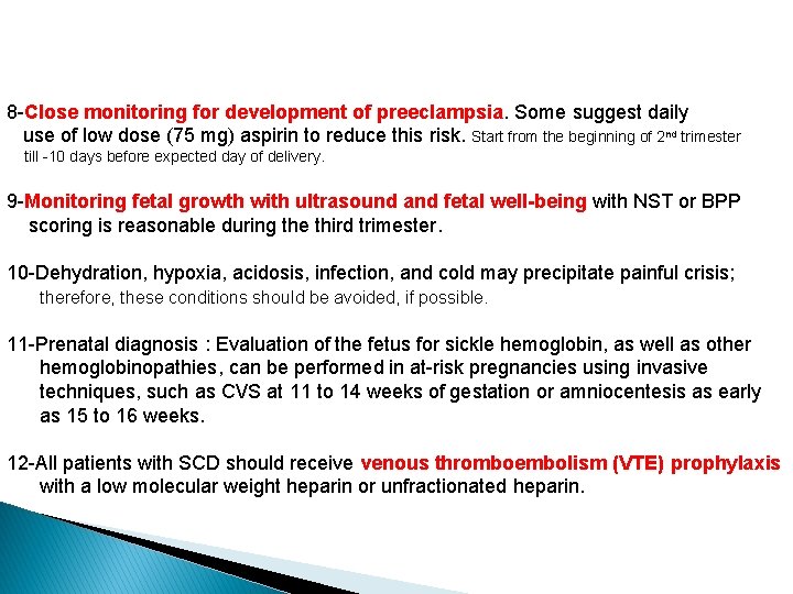 8 -Close monitoring for development of preeclampsia. Some suggest daily use of low dose