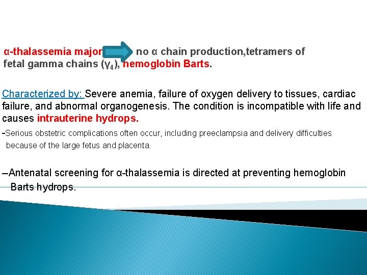 α-thalassemia major no α chain production, tetramers of fetal gamma chains (γ 4), hemoglobin