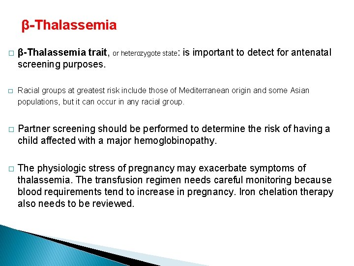 β-Thalassemia � � β-Thalassemia trait, or heterozygote state: is important to detect for antenatal