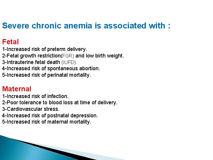 Severe chronic anemia is associated with : Fetal 1 -Increased risk of preterm delivery.