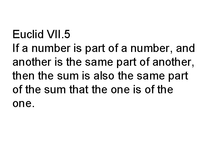 Euclid VII. 5 If a number is part of a number, and another is
