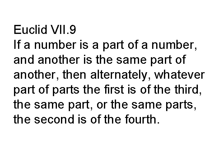 Euclid VII. 9 If a number is a part of a number, and another