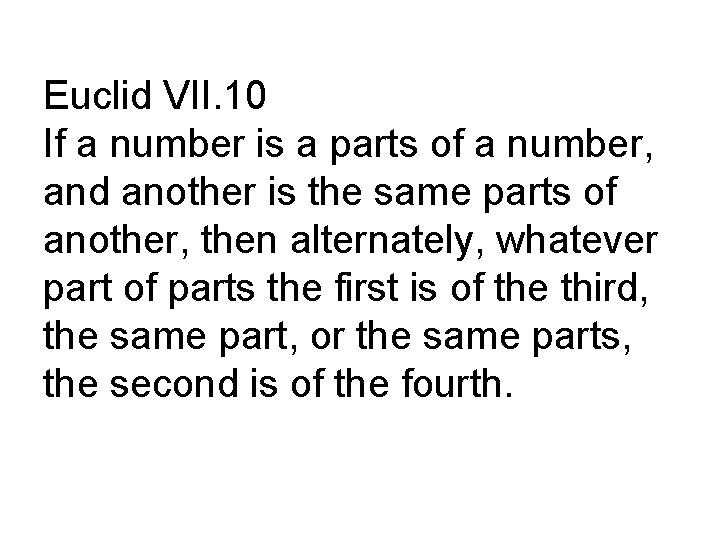 Euclid VII. 10 If a number is a parts of a number, and another