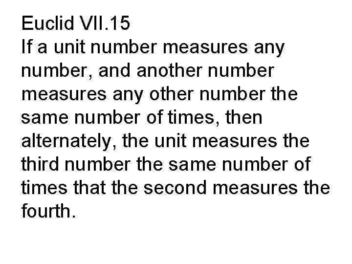 Euclid VII. 15 If a unit number measures any number, and another number measures