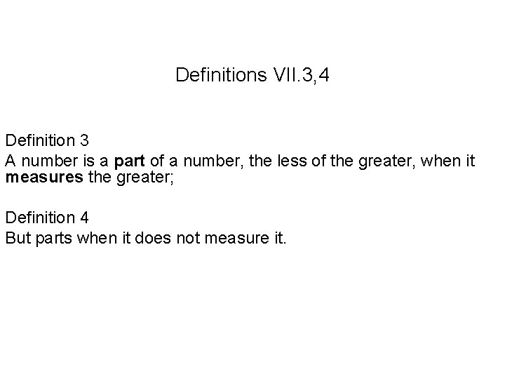 Definitions VII. 3, 4 Definition 3 A number is a part of a number,