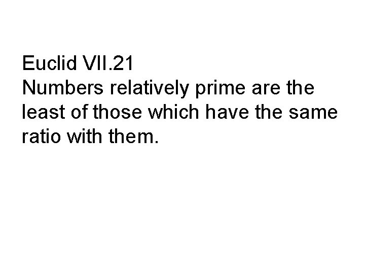 Euclid VII. 21 Numbers relatively prime are the least of those which have the