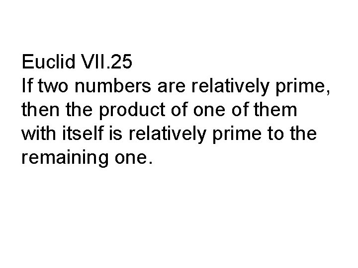 Euclid VII. 25 If two numbers are relatively prime, then the product of one