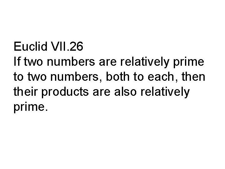 Euclid VII. 26 If two numbers are relatively prime to two numbers, both to