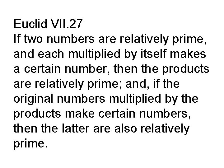 Euclid VII. 27 If two numbers are relatively prime, and each multiplied by itself