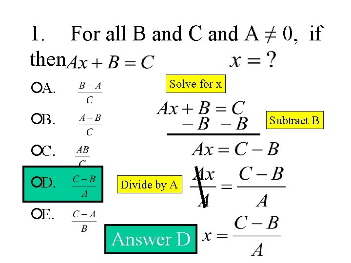 1. For all B and C and A ≠ 0, if then ¡A. Solve