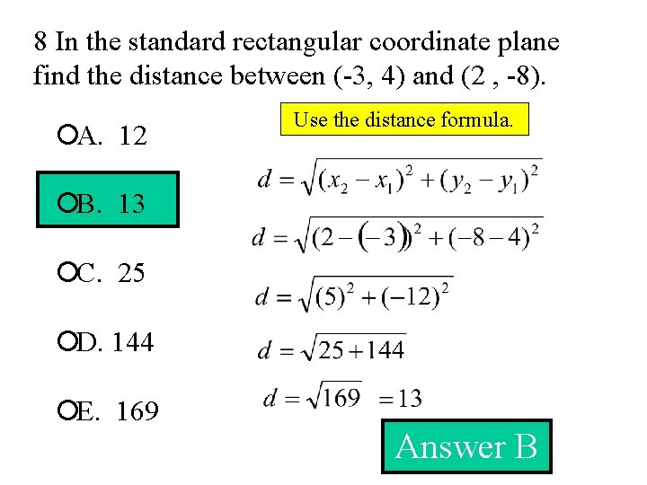 8 In the standard rectangular coordinate plane find the distance between (-3, 4) and