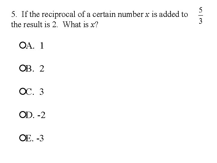 5. If the reciprocal of a certain number x is added to the result