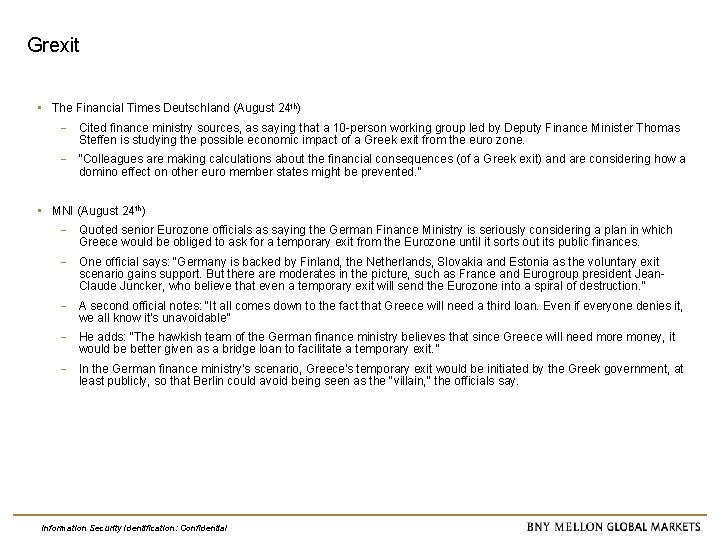 Grexit • The Financial Times Deutschland (August 24 th) Cited finance ministry sources, as