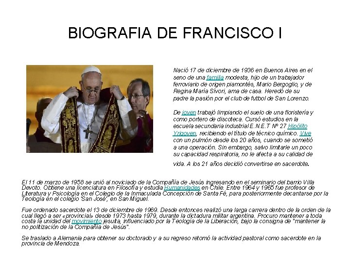 BIOGRAFIA DE FRANCISCO I Nació 17 de diciembre de 1936 en Buenos Aires en