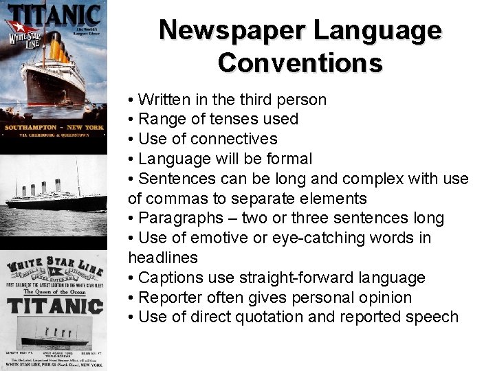 Newspaper Language Conventions • Written in the third person • Range of tenses used Newspaper Language Conventions • Written in the third person • Range of tenses used