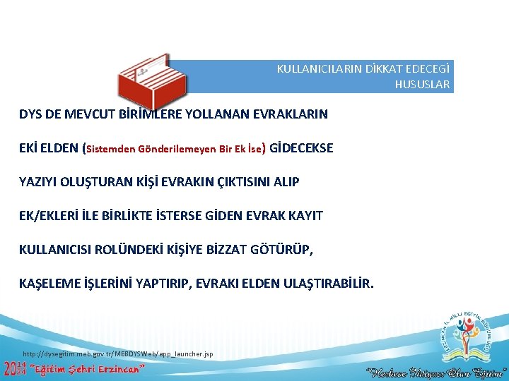 KULLANICILARIN DİKKAT EDECEGİ HUSUSLAR DYS DE MEVCUT BİRİMLERE YOLLANAN EVRAKLARIN EKİ ELDEN (Sistemden Gönderilemeyen