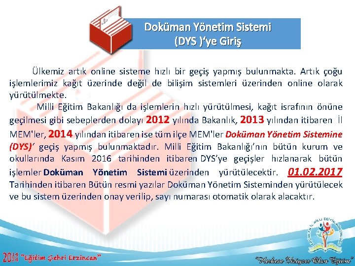 Doküman Yönetim Sistemi (DYS )‘ye Giriş Ülkemiz artık online sisteme hızlı bir geçiş yapmış