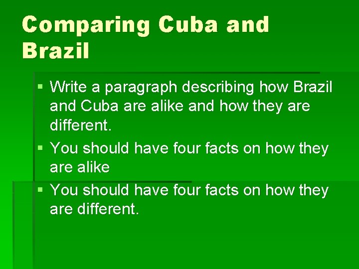 Comparing Cuba and Brazil § Write a paragraph describing how Brazil and Cuba are