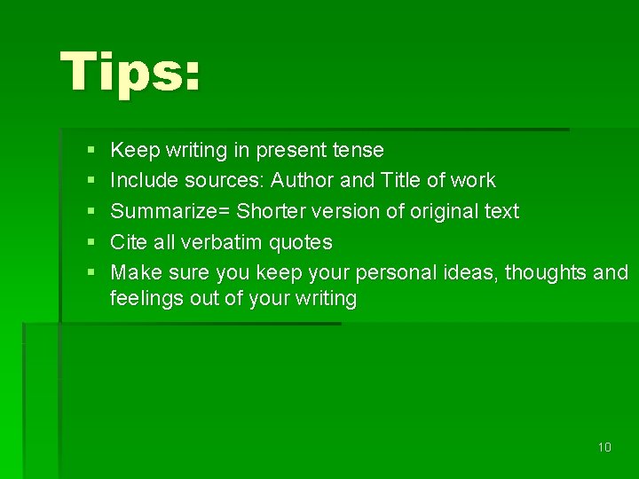 Tips: § § § Keep writing in present tense Include sources: Author and Title