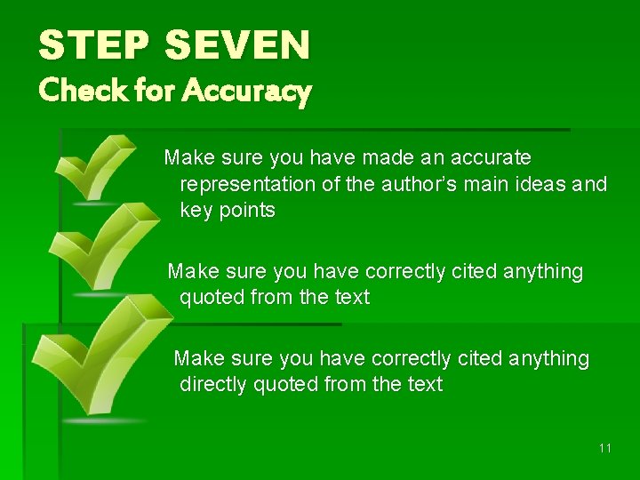 STEP SEVEN Check for Accuracy Make sure you have made an accurate representation of