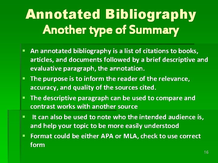 Annotated Bibliography Another type of Summary § An annotated bibliography is a list of