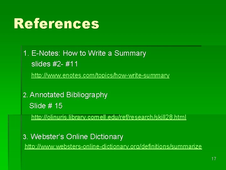 References 1. E-Notes: How to Write a Summary slides #2 - #11 http: //www.