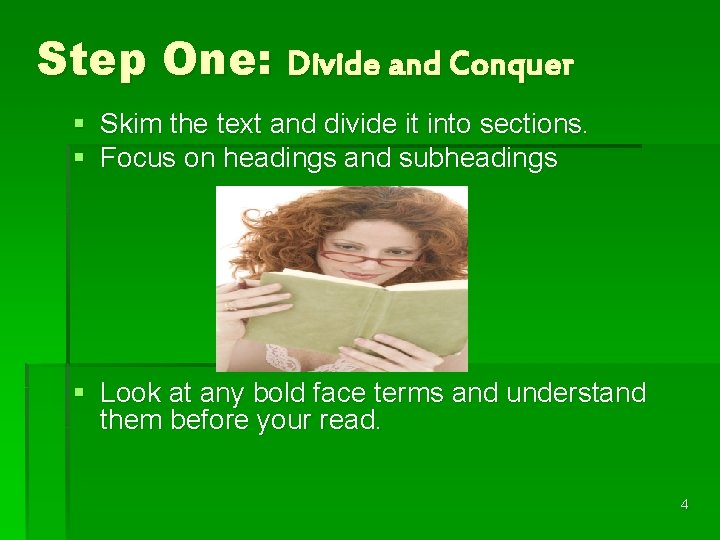 Step One: Divide and Conquer § Skim the text and divide it into sections.