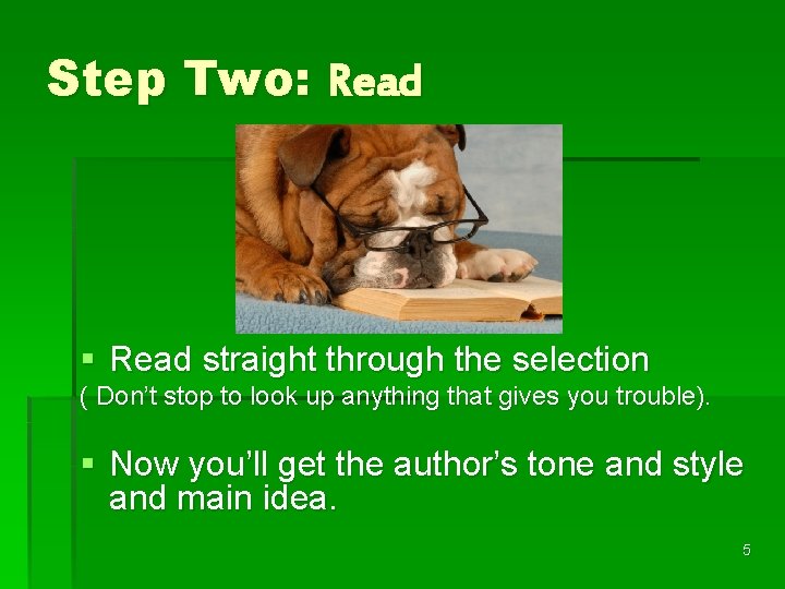 Step Two: Read § Read straight through the selection ( Don’t stop to look