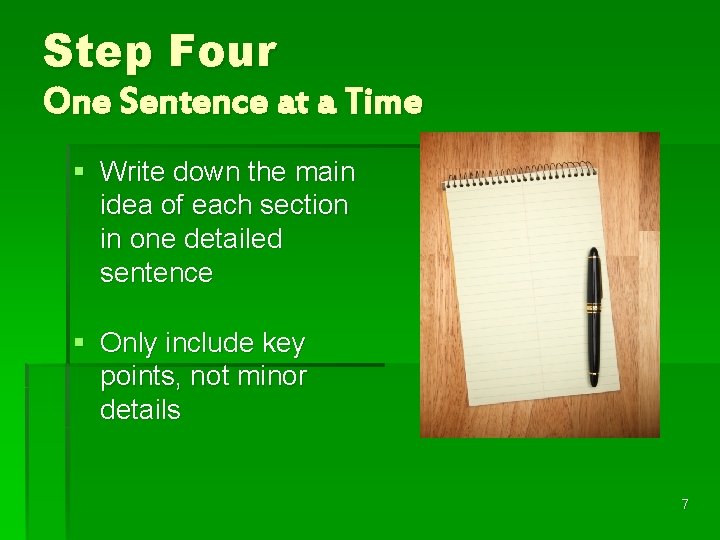 Step Four One Sentence at a Time § Write down the main idea of