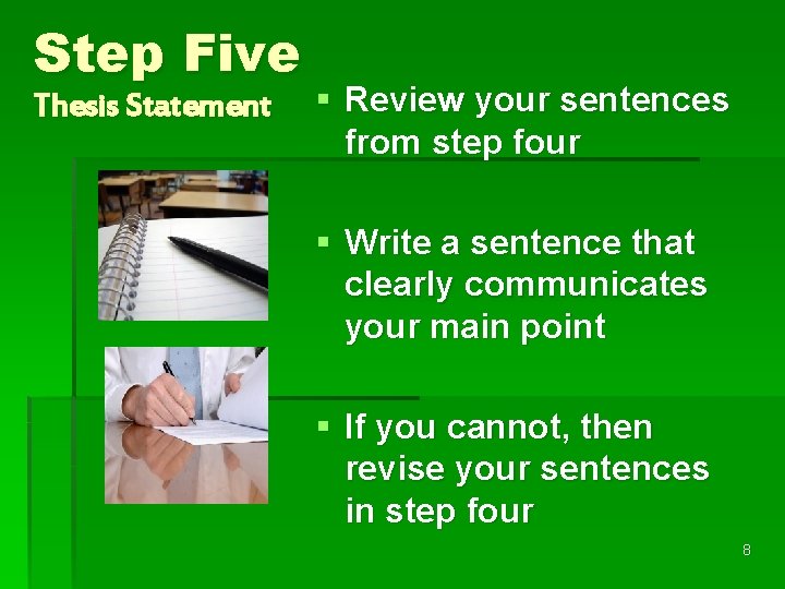 Step Five Thesis Statement § Review your sentences from step four § Write a