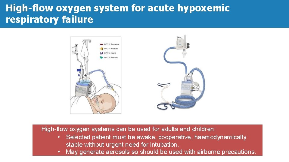 High-flow oxygen system for acute hypoxemic respiratory failure High-flow oxygen systems can be used